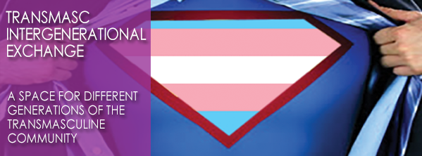 Transmasc Def Invisible Men Presents – TransMasc Intergenerational Exchange: A Space ...